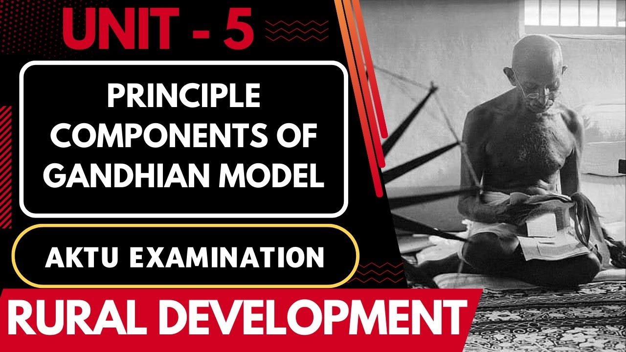 PRINCIPLE COMPONENTS OF GANDHIAN MODEL | Rural Development | Unit 5 | AKTU Course