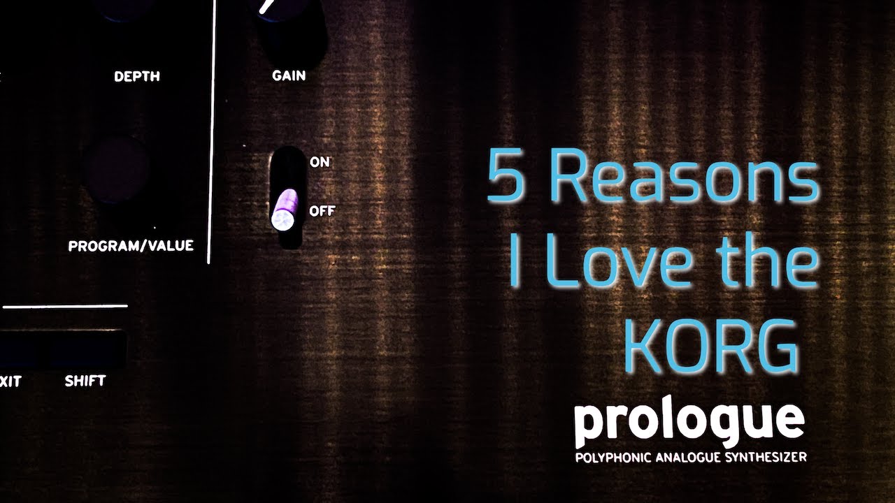 5 Reasons I Love The KORG prologue - PLUS 8 Custom Patches