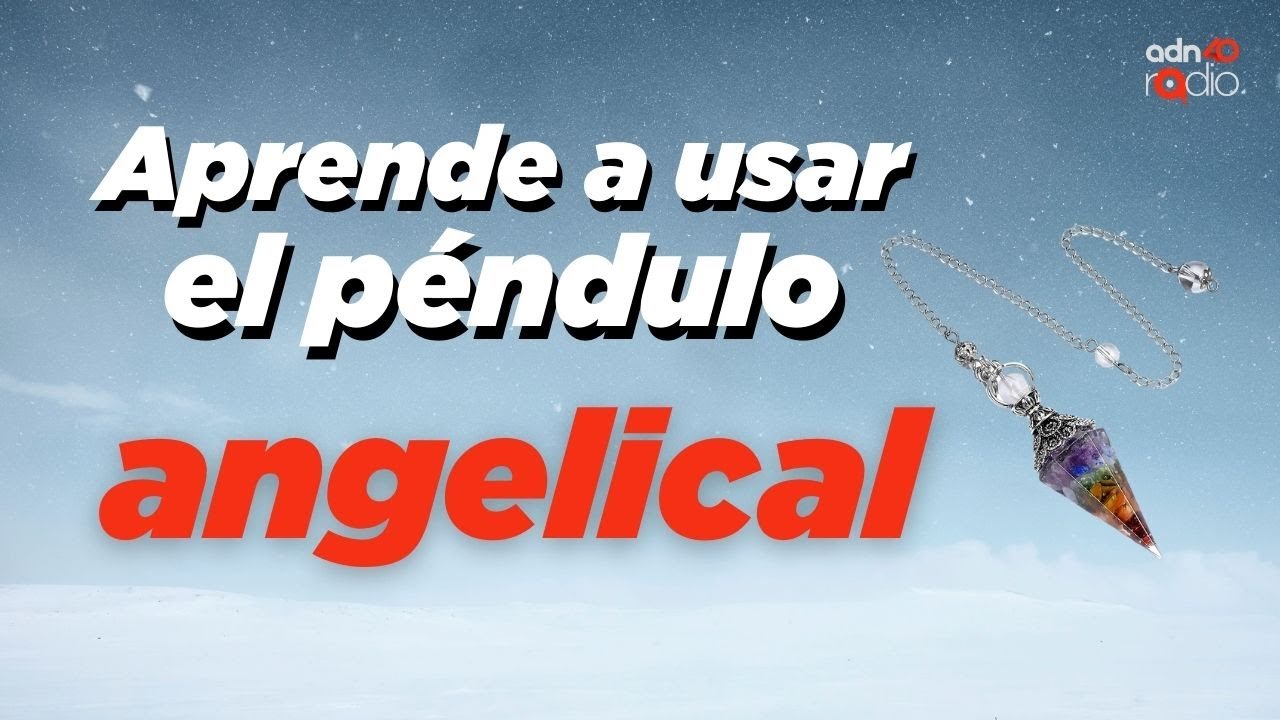 Aprende a usar el péndulo para hablar con los ángeles - Tu guía angelical #adn40radio