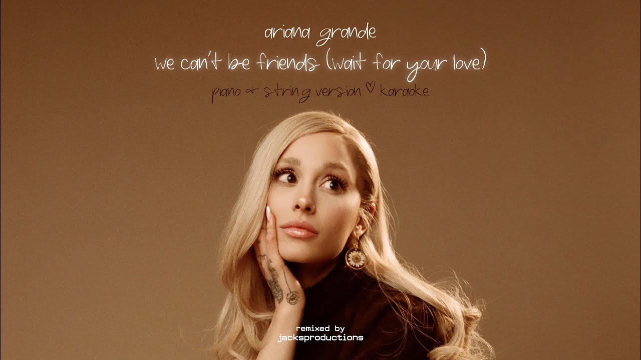 Ariana Grande - we can't be friends (Piano & String Version - Karaoke)