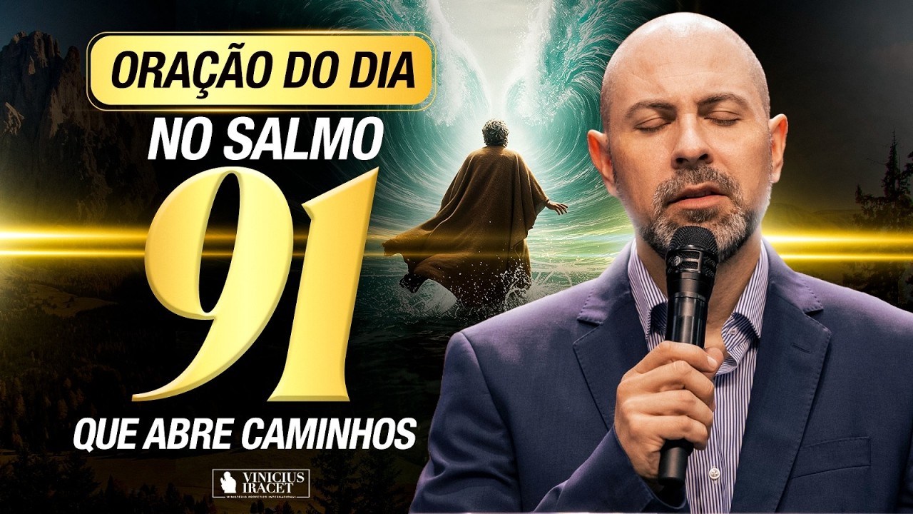 ORA&Ccedil;&Atilde;O DO DIA NO SALMO 91 - O DEUS QUE ABRE CAMINHOS SOBRENATURAIS - B&ecirc;n&ccedil;&atilde;o para o seu lar