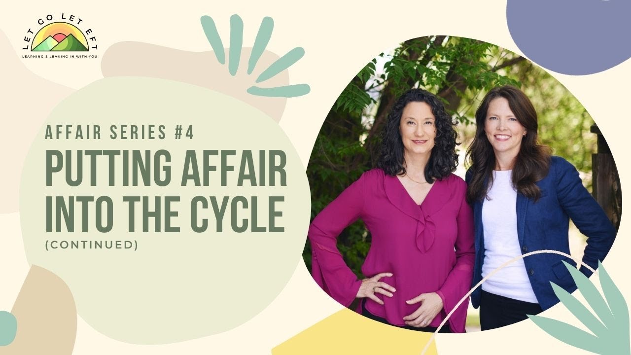 Emotionally Focused Couples Therapy Affair series #4 Putting Affair into the Cycle (Continued)