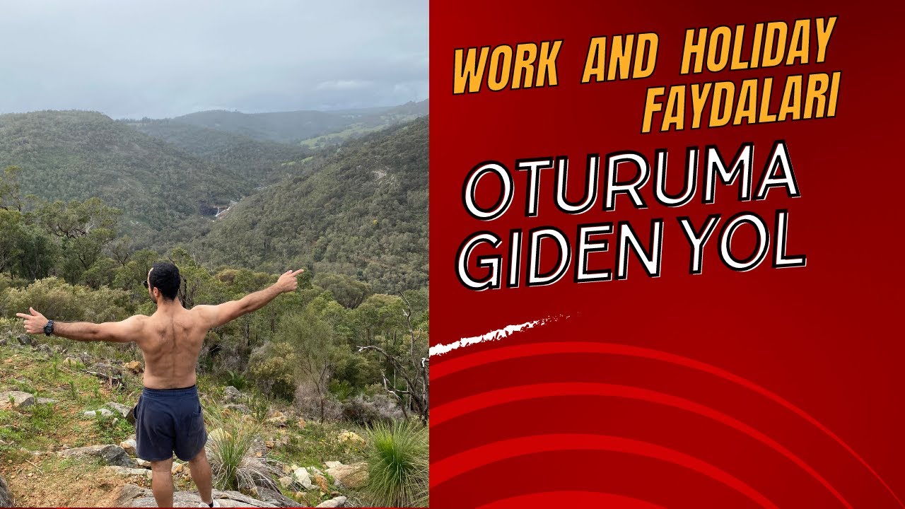 Work and Holiday Vizesi Faydaları | Oturuma Giden Yol