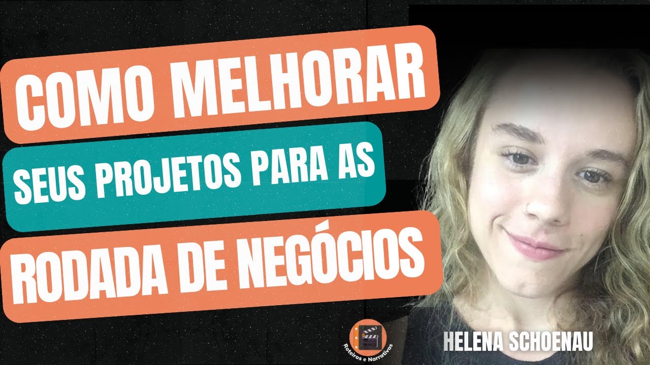 Como melhorar seu projeto para as Rodadas de Negócios com Helena Schoenau