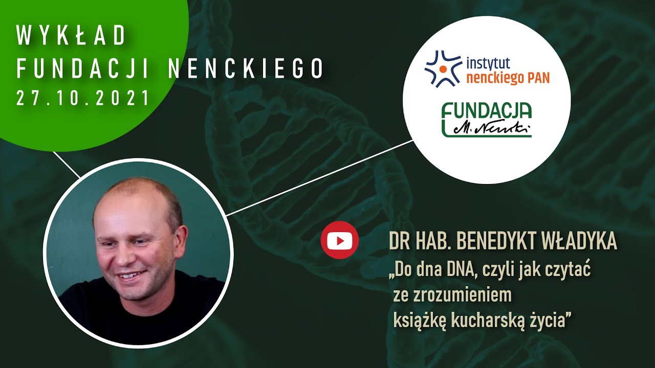 Do dna DNA, czyli jak czytać ze zrozumieniem książkę kucharską życia &ndash; dr hab. Benedykt Władyka