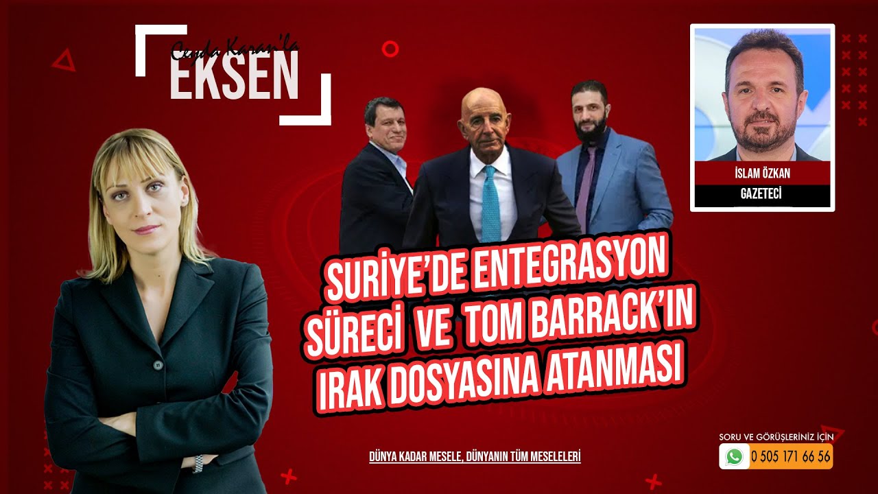 Suriye’de Entegrasyon Süreci ve Tom Barrack’ın Irak Dosyasına Atanması | EKSEN