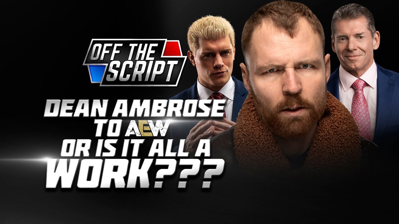 Dean Ambrose LEAVING WWE! Headed To All Elite Wrestling OR IS IT A WORK? | Off The Script 259 Part 1