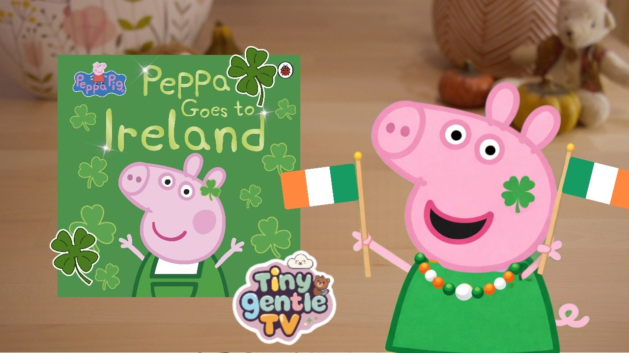 ☘️ Peppa Goes to Ireland ☘️ | Relaxing reading | Story time for toddlers