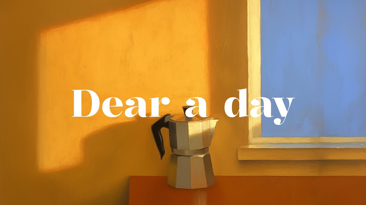 [ 𝑷𝒍𝒂𝒚𝒍𝒊𝒔𝒕 ] Dear a Day | ☕️Chill beats for Your Day
