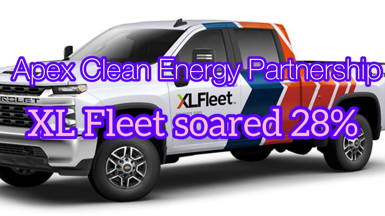 XL Fleet partnered with Apex Clean Energy - Why XL went up 28% today? April 7 2021