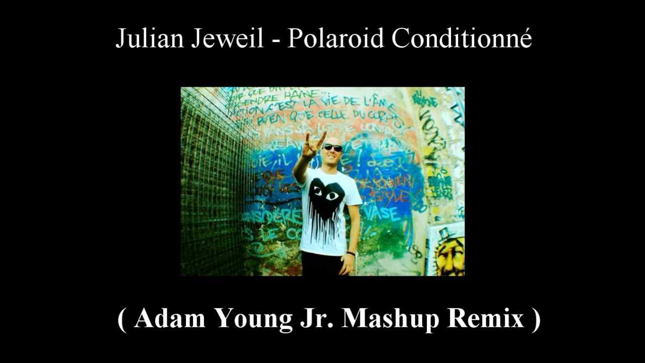 Julian Jeweil   Polaroid Conditionné  ( Adam Young Jr  Mashup Remix )