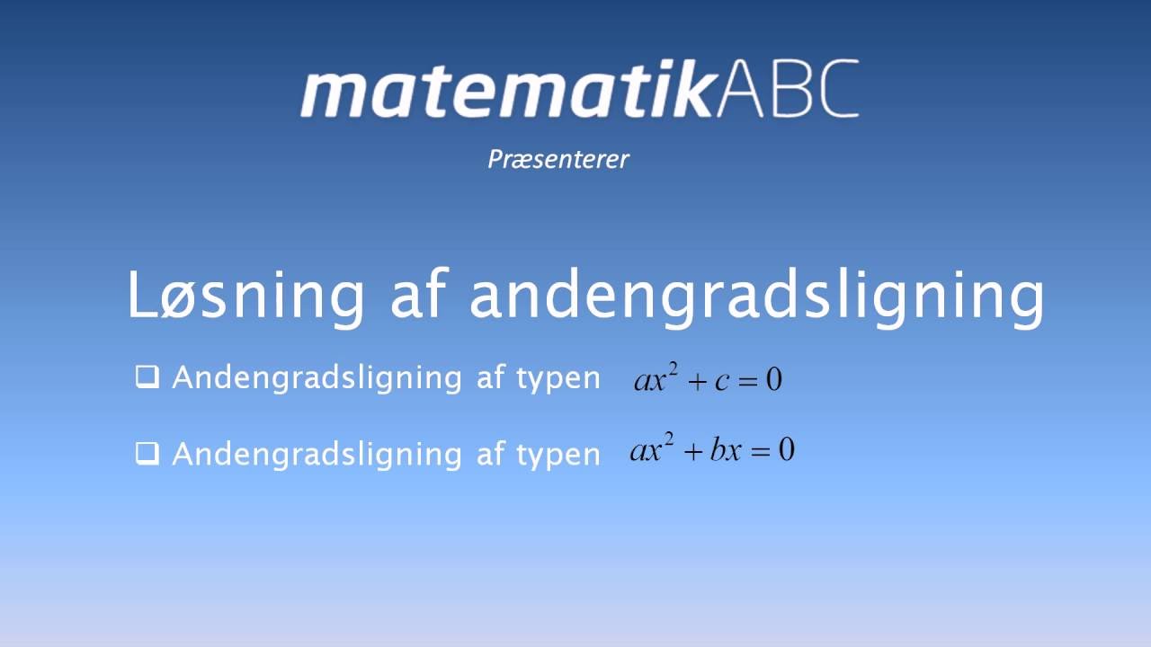 Andengradsligning - Løsning af alternative andengradsligninger