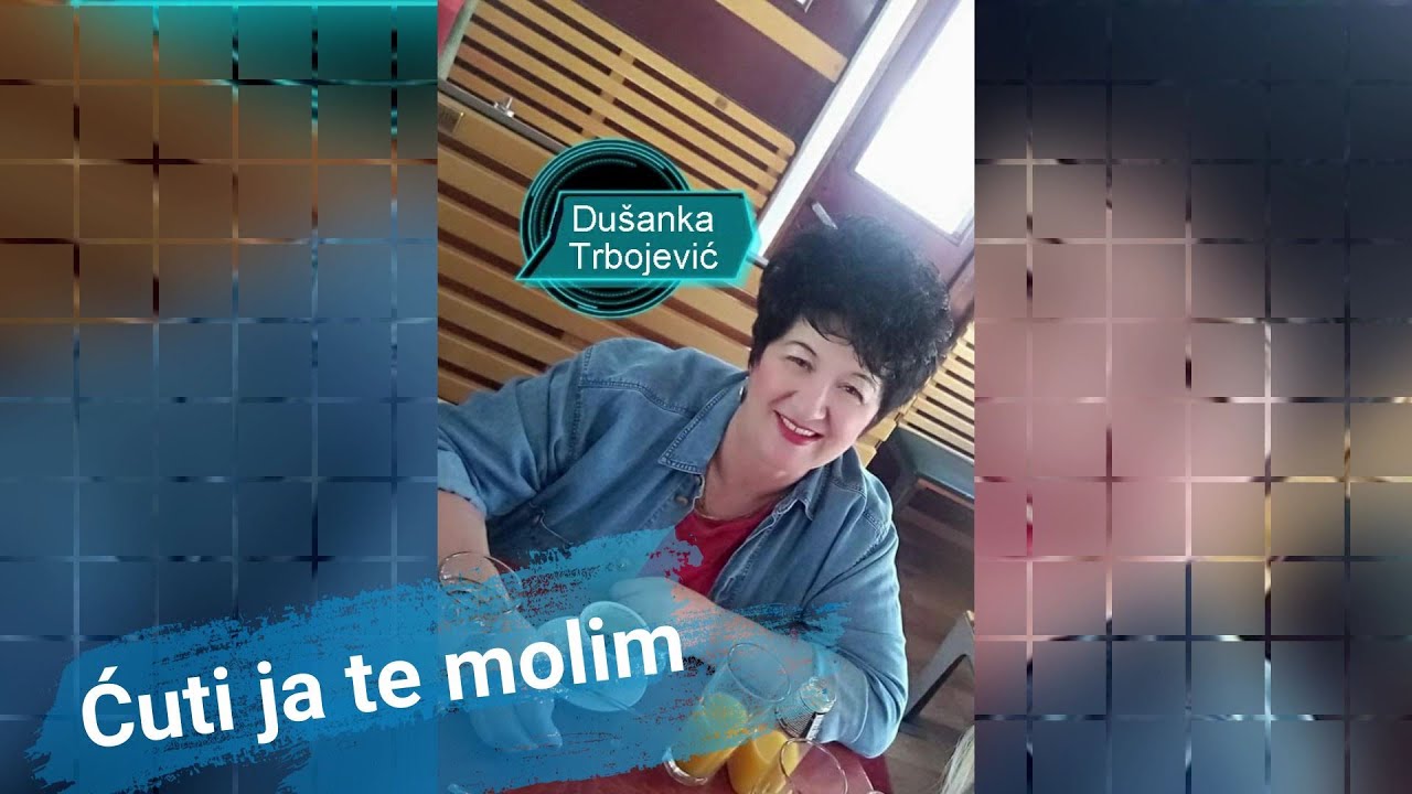 Dušanka Trbojević   Ćuti ja te molim