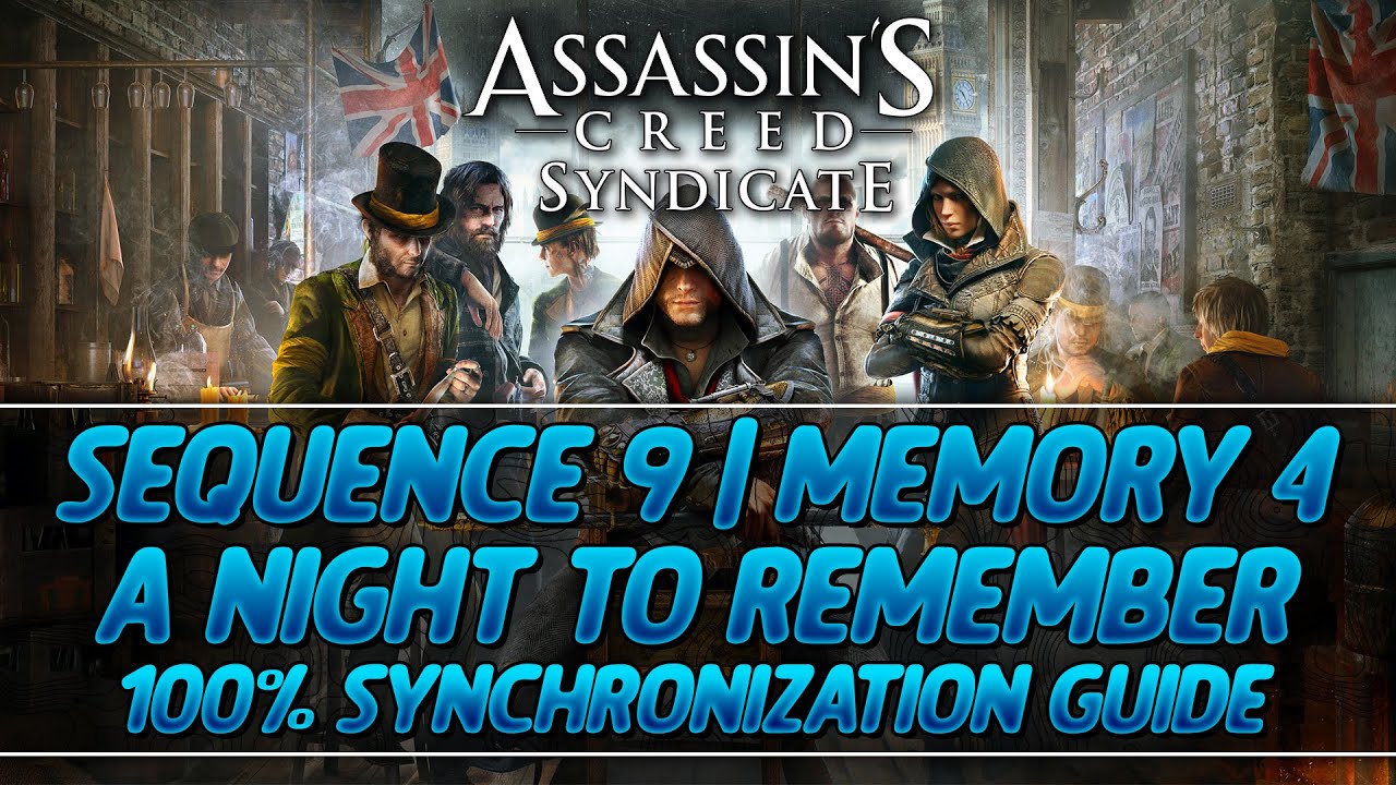 Assassin's Creed Syndicate 100% Sync Guide | Sequence 9 - Memory 4 (A Night to Remember)