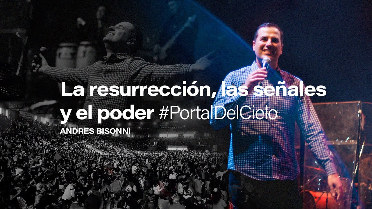 @Andres Bisonni - La resurrección, las señales y el poder #PortalDelCielo