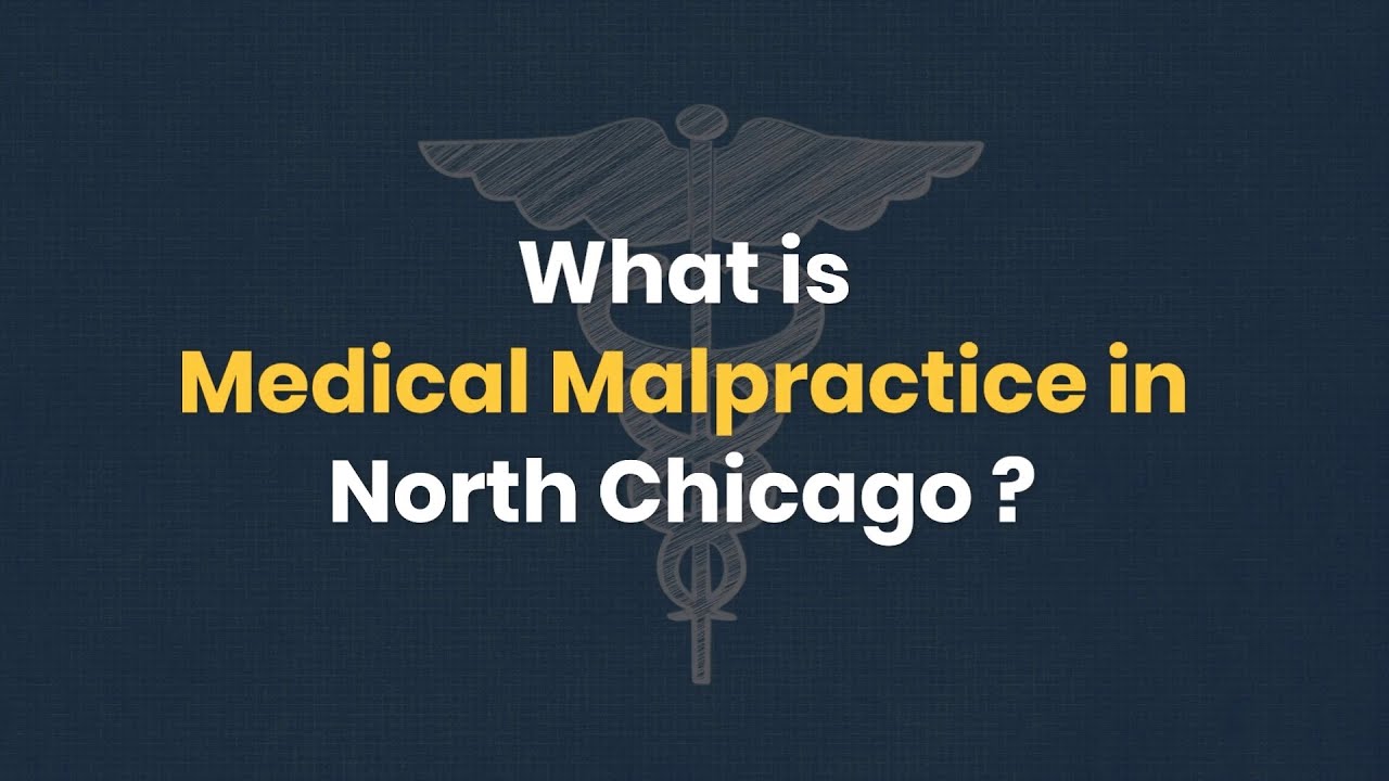 What is Medical Malpractice in North Chicago?