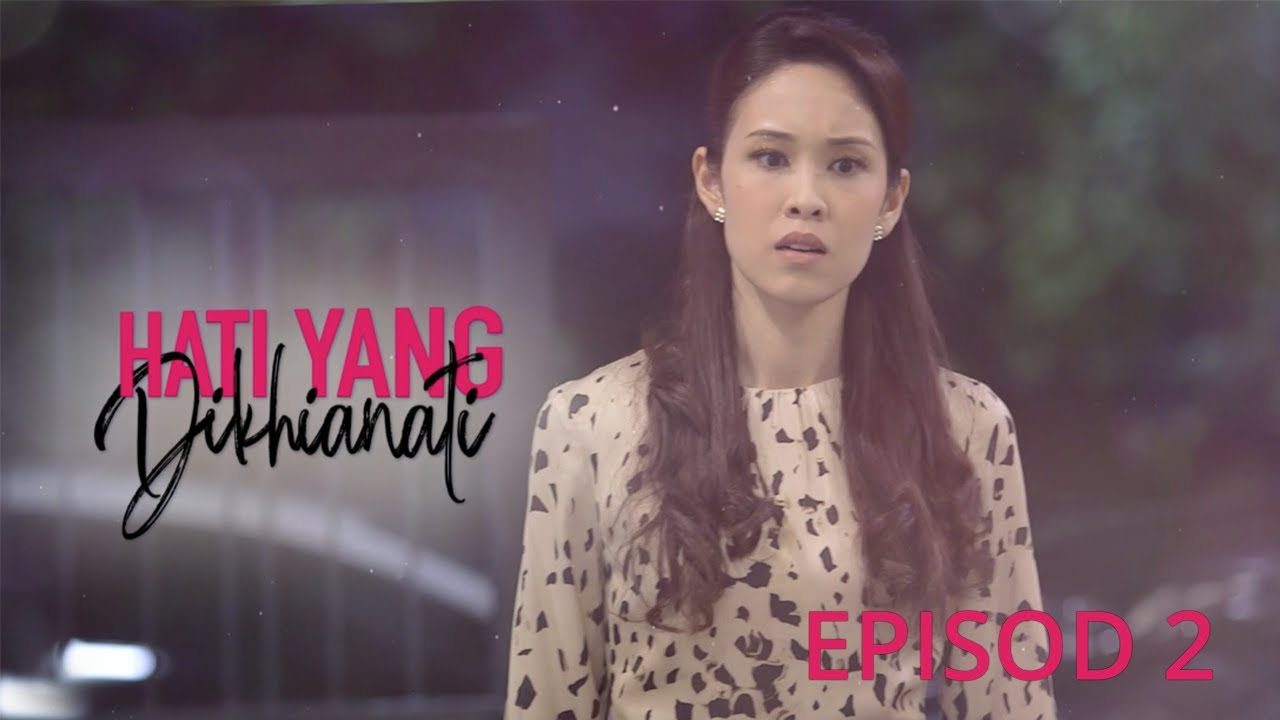 [EPISOD PENUH] Hati Yang Dikhianati - EP2