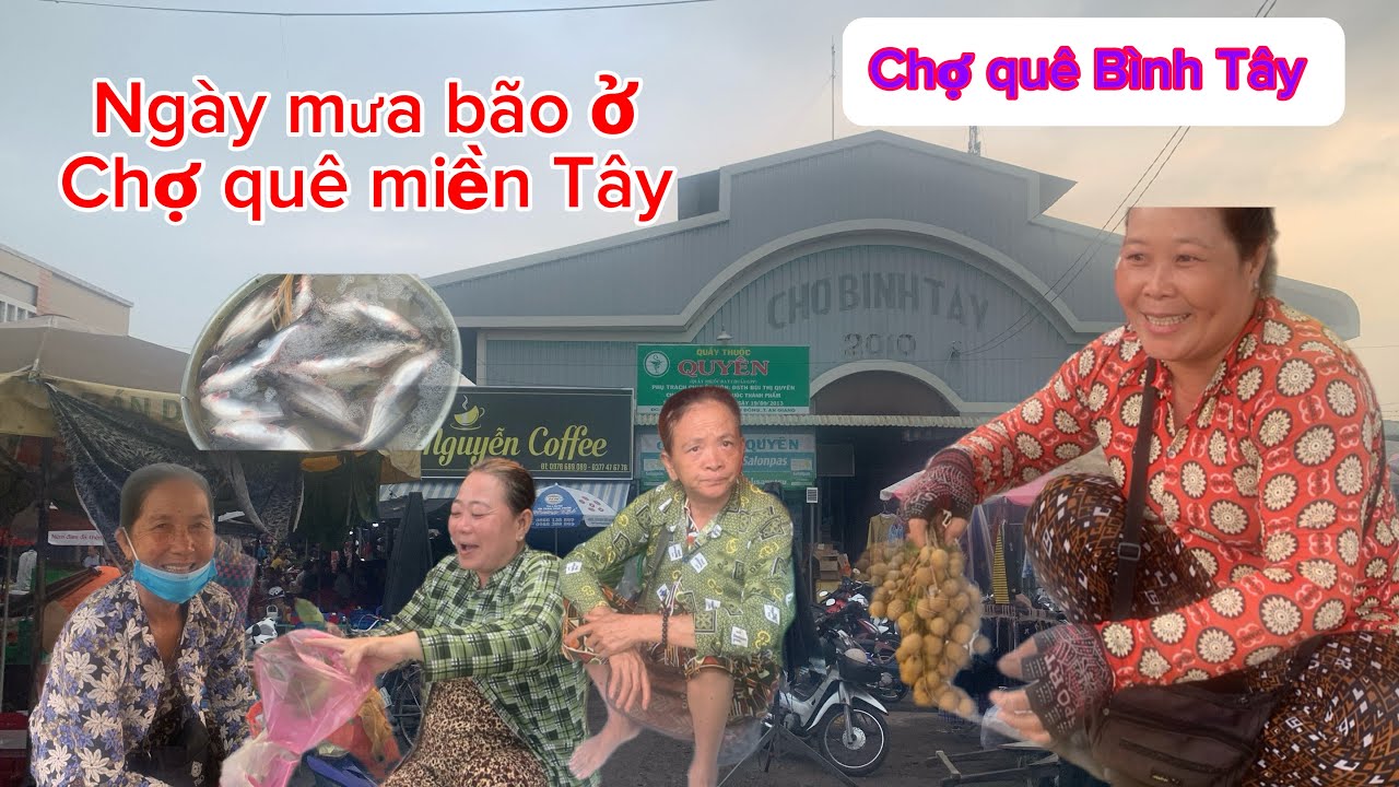 Chợ quê miền Tây những ngày mưa bão chợ quê Bình Tây 