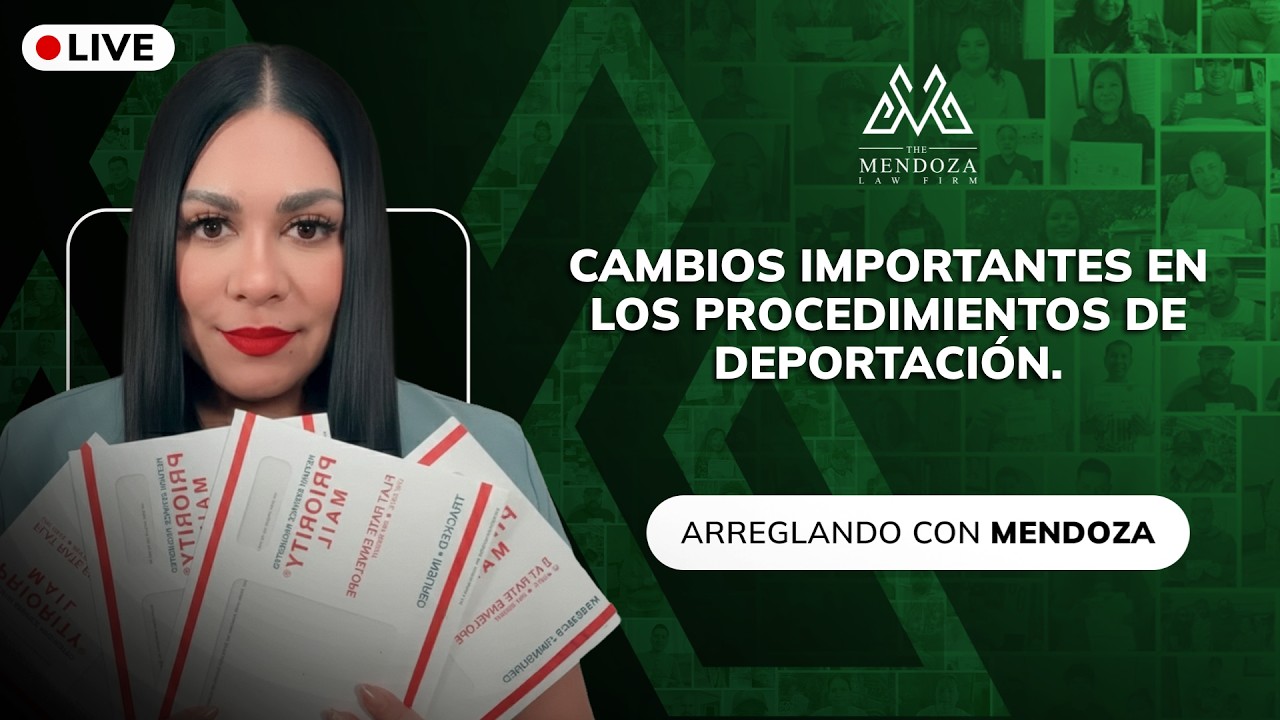Cambios importantes en los procedimientos de deportación. - Abogada María Mendoza