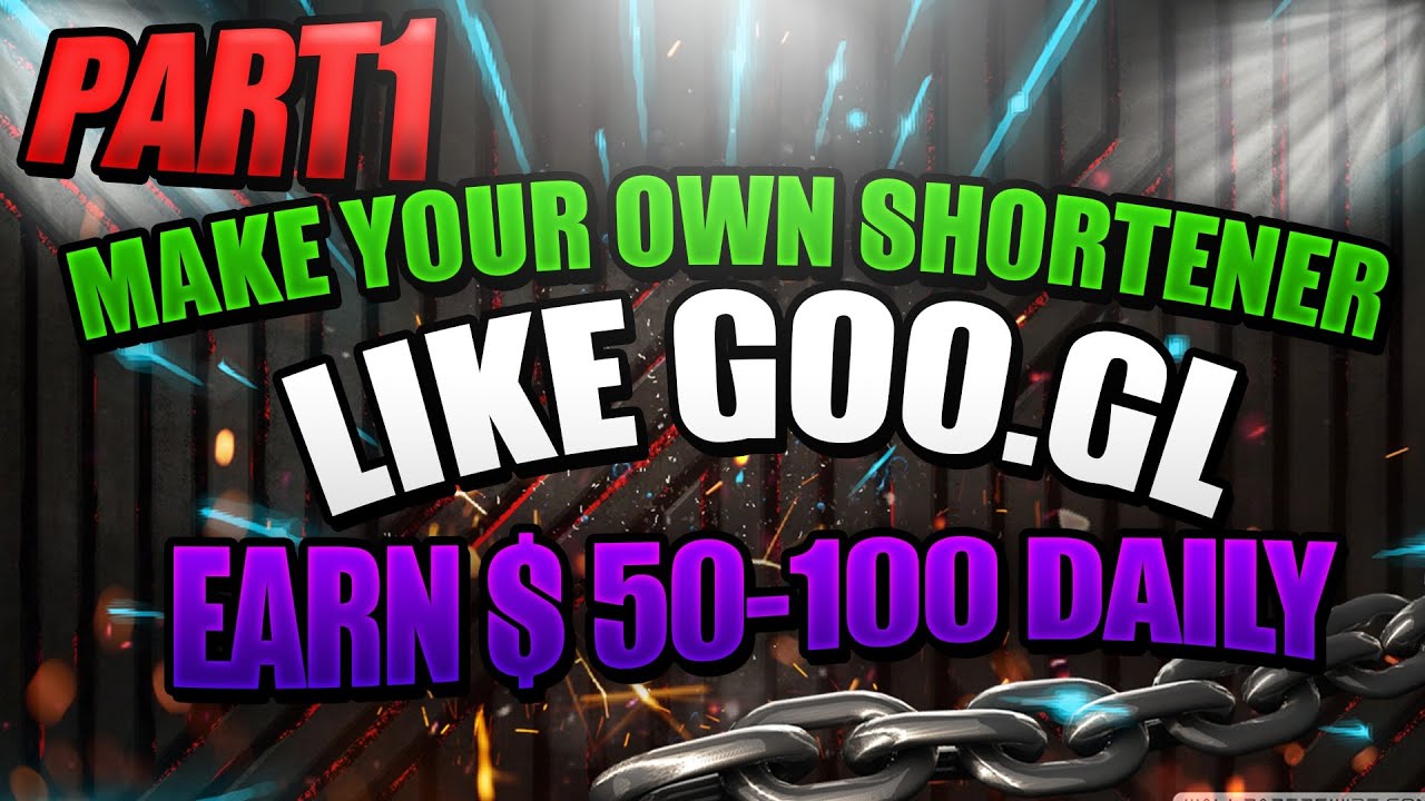 MAKE YOUR OWN SHORTENER LIKE ADFLY & EARN MONEY $50-100 DAILY
