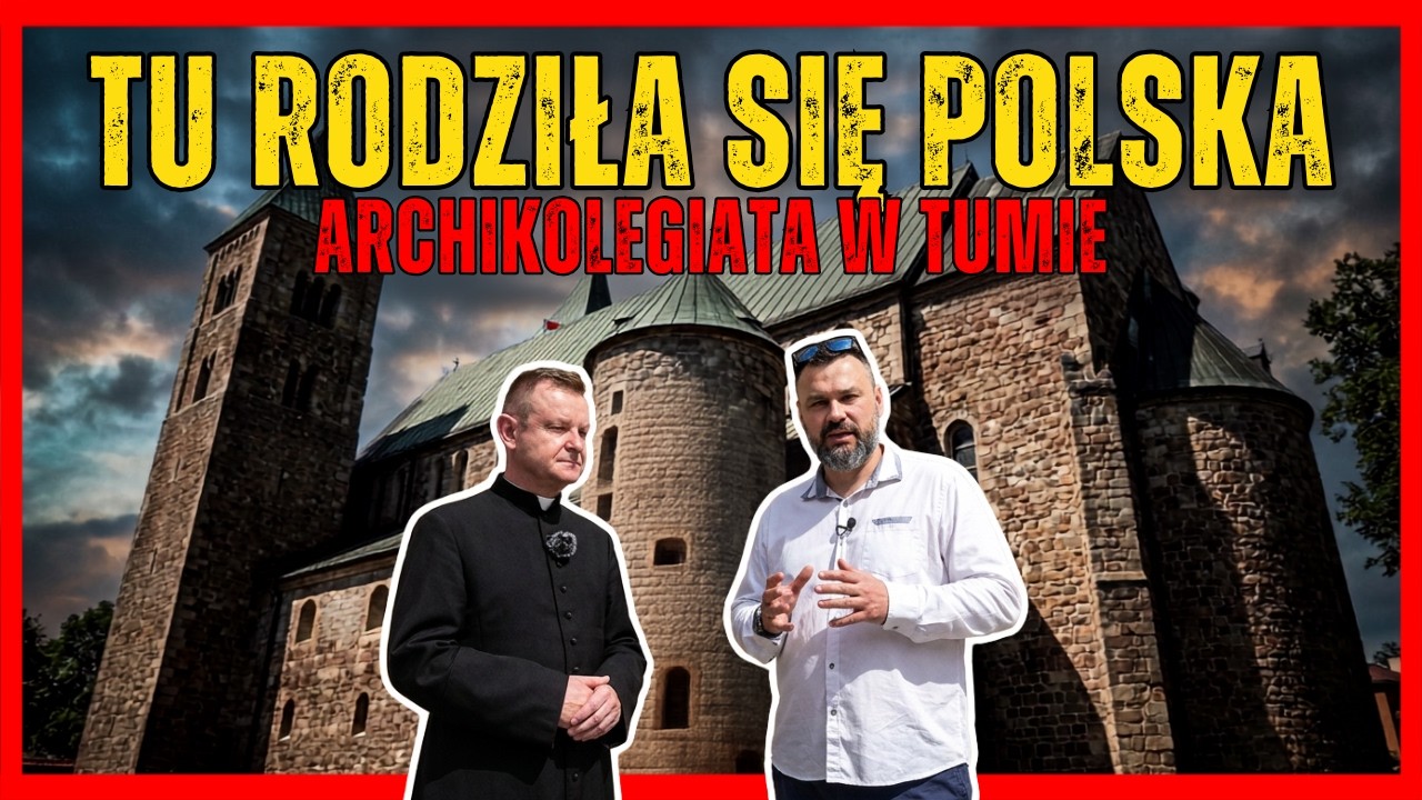 Tu rodziła się Polska - Archikolegiata w Tumie