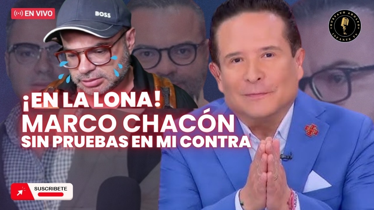 JAQUE MATE! MARCO CHACÓN SE QUEDA SIN PRUEBAS Y EN LA LONA