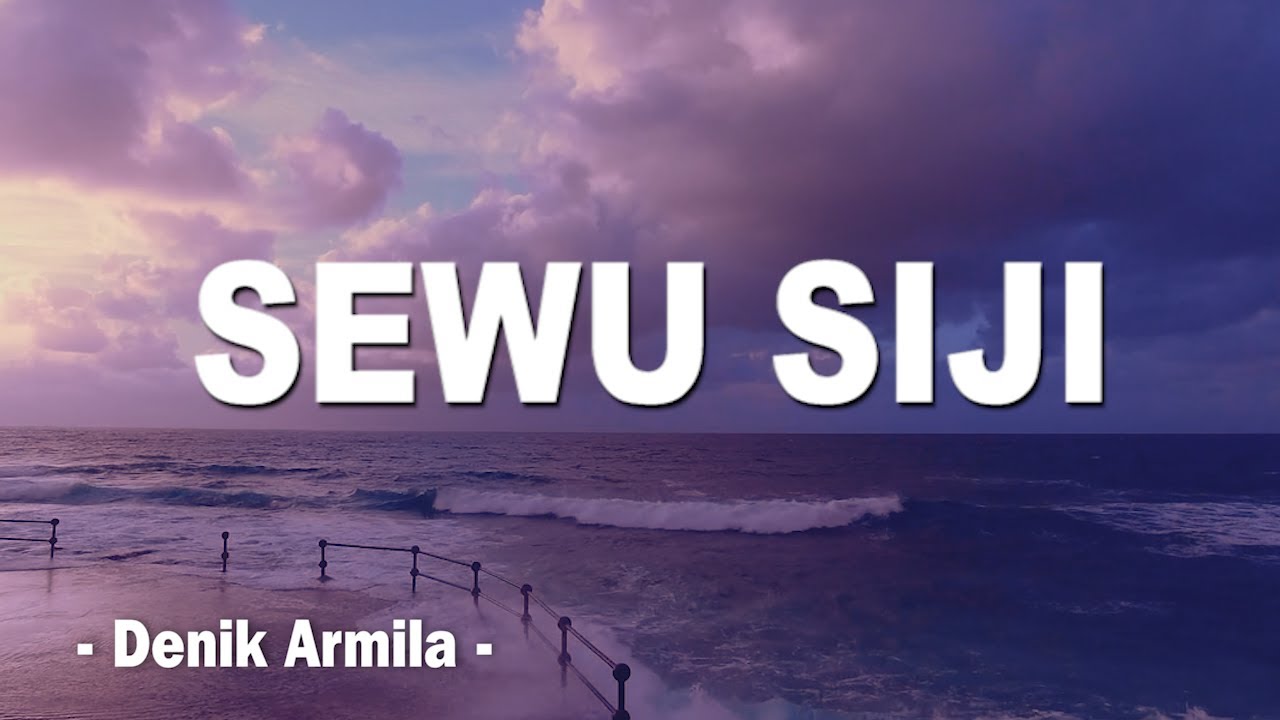 SEWU SIJI | Denik Armila | Vidio Lirik