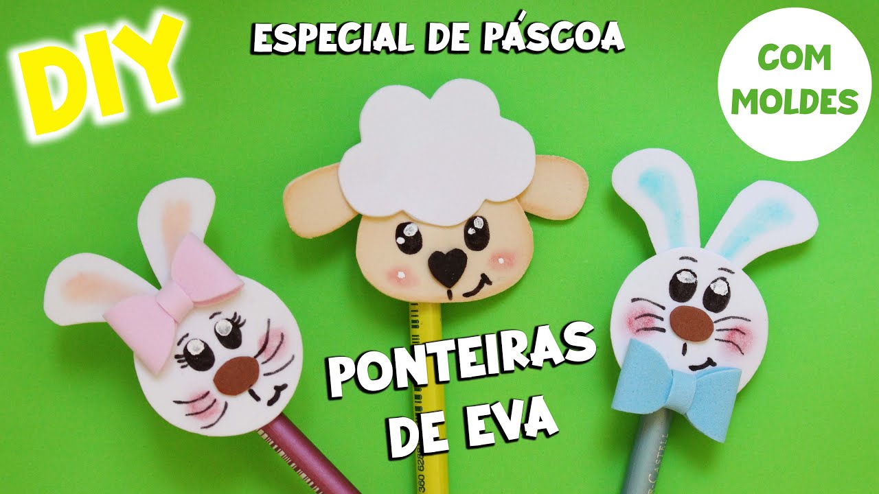 DIY: 03 IDÉIAS DE PONTEIRA DE EVA PARA PÁSCOA . COMO FAZER PONTEIRA EVA TEMA PÁSCOA COM MOLDES