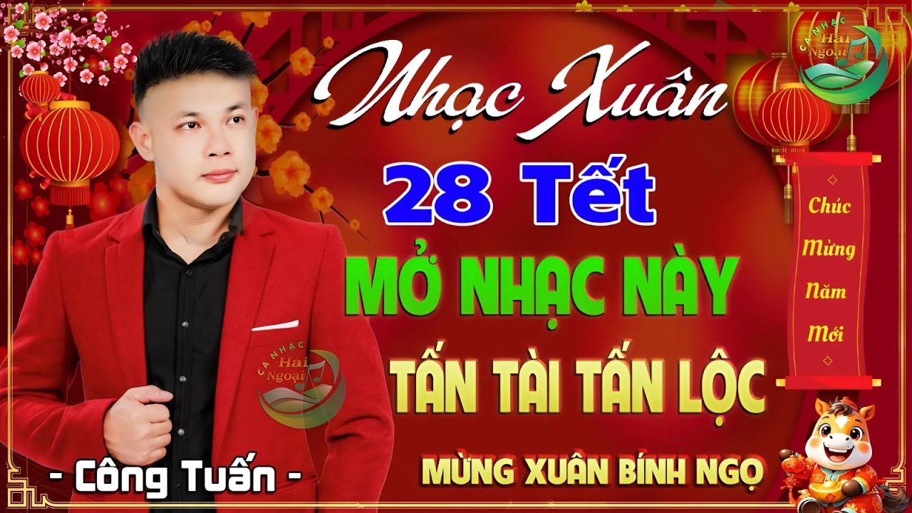 28 TẾT  Xuân Này Con Về Mẹ Ở Đâu➤NHẠC XUÂN CÔNG TUẤN 2026 MỚI NHẤT,Hapy New Year,Chào Xuân BÍNH NGỌ