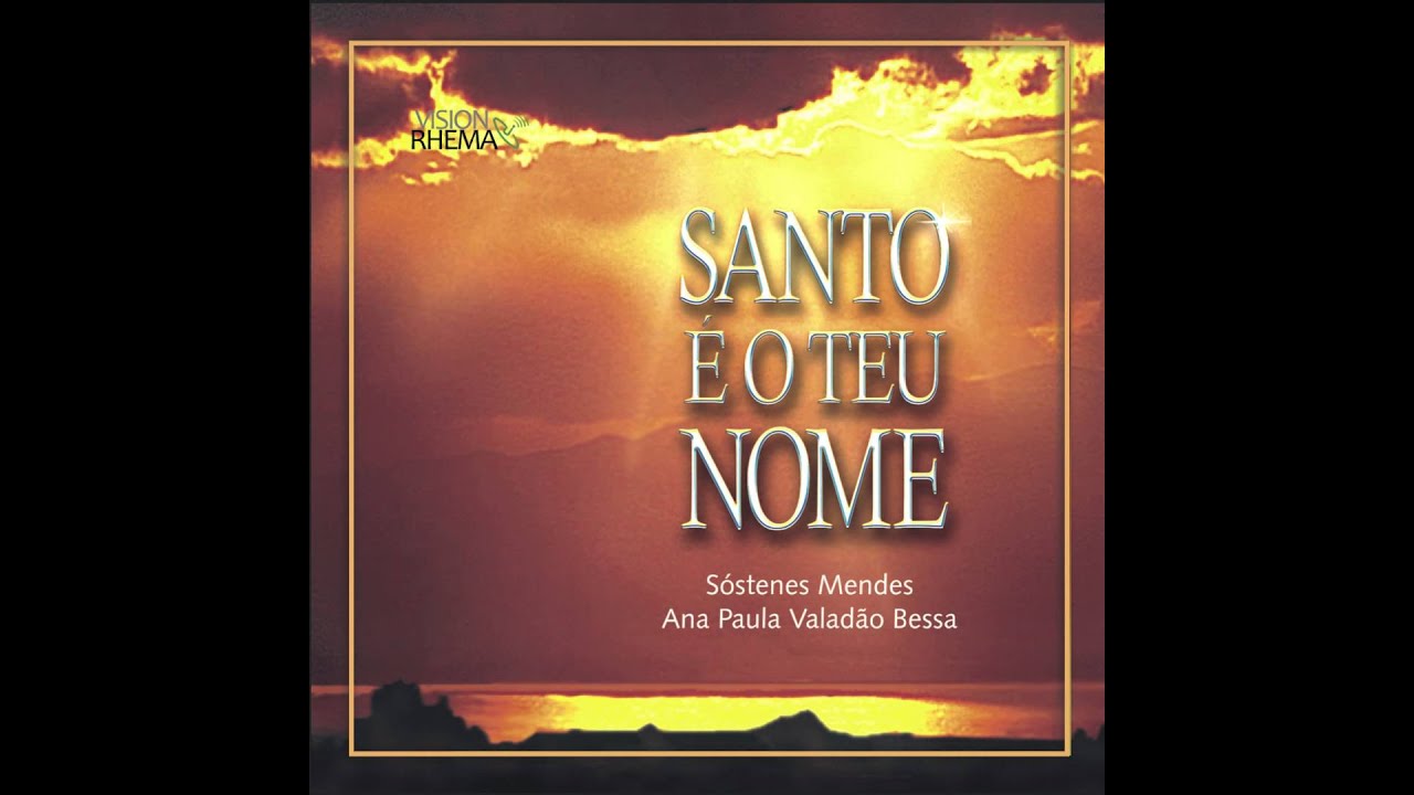 Sóstenes Mendes | Santo é o Teu Nome I | Santo é o Teu Nome