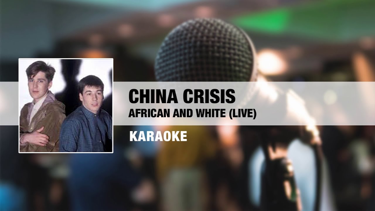 China Crisis - African and White (Karaoke)