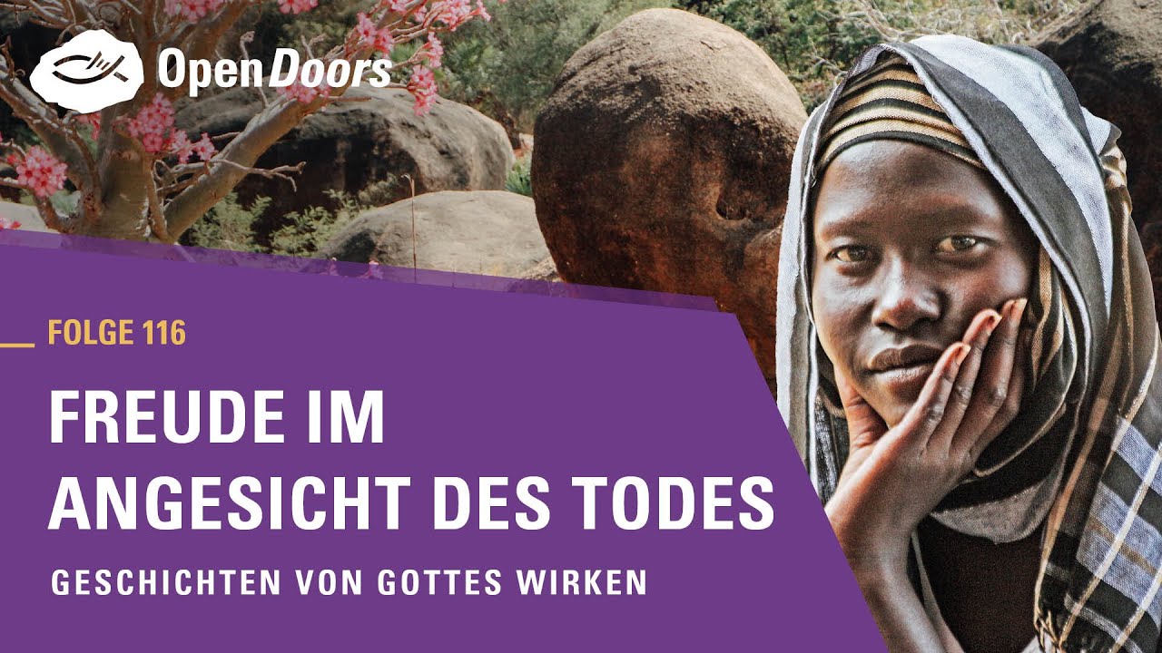 Freude im Angesicht des Todes | Geschichten von Gottes Wirken
