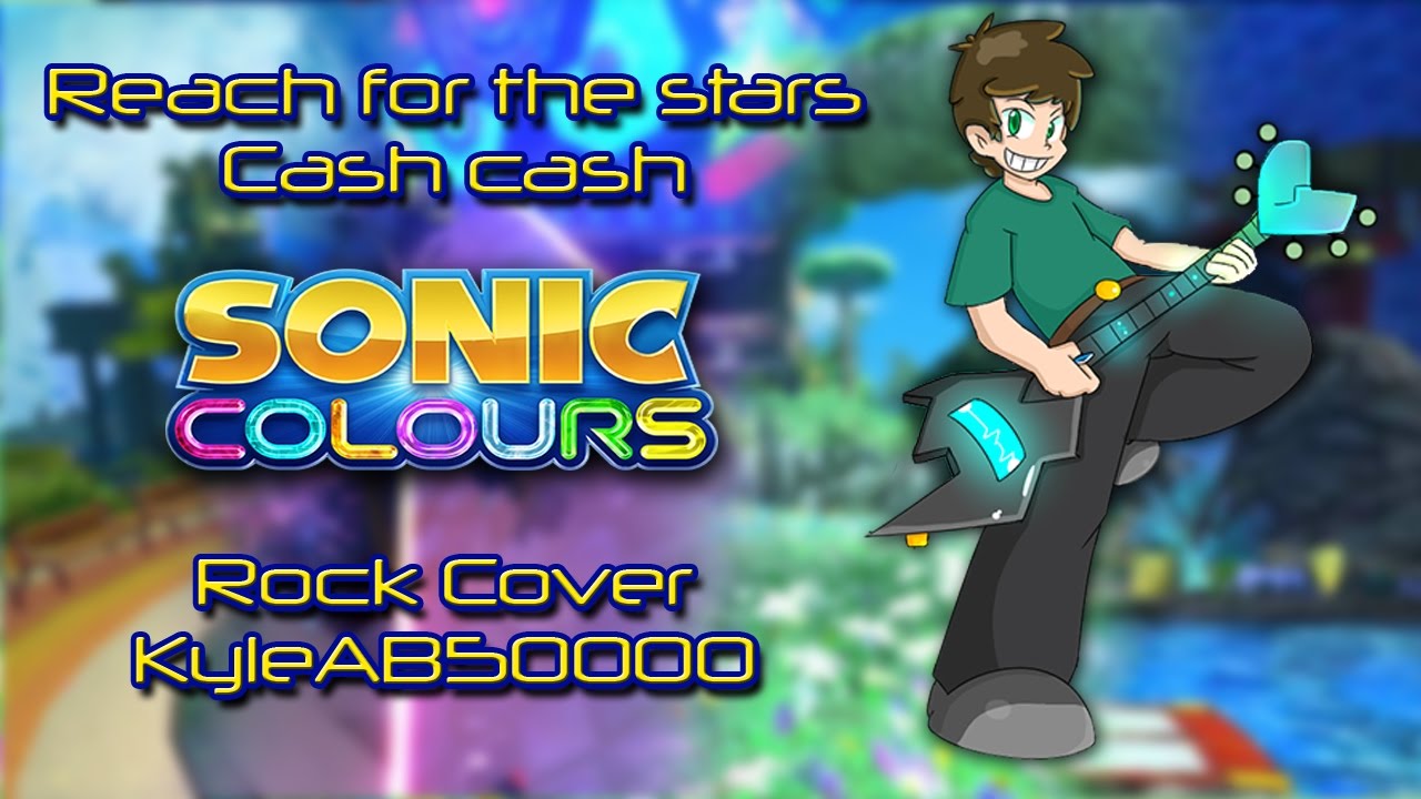 Cash Cash - Reach for the Stars (Sonic Colors) (Rock Cover)