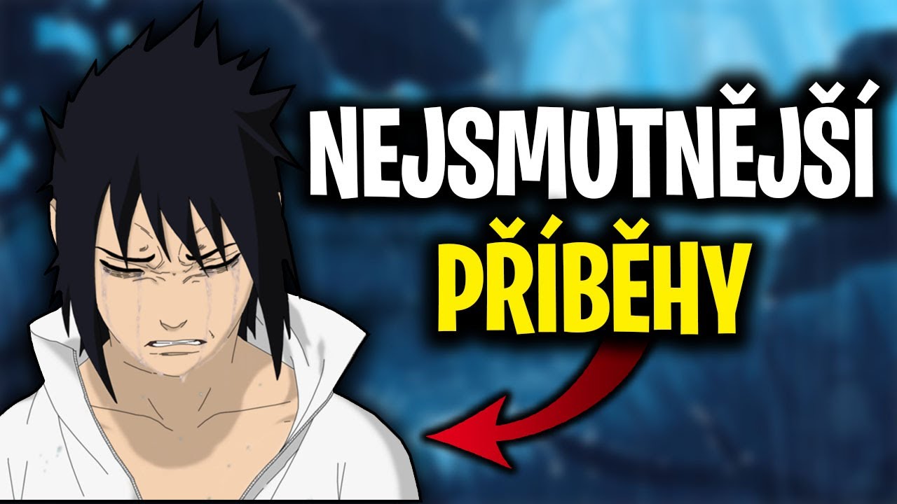 TOP 15 NEJSMUTNĚJŠÍCH PŘÍBĚHŮ V NARUTOVI!!