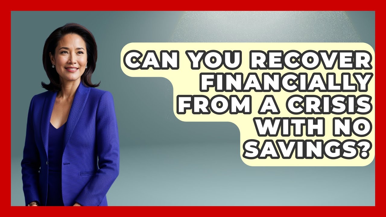 Can You Recover Financially From A Crisis With No Savings? - Crisis Response Coach