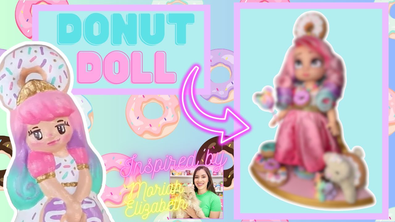 Inspired by Moriah #1: Making the Donut Queen into a DOLL!