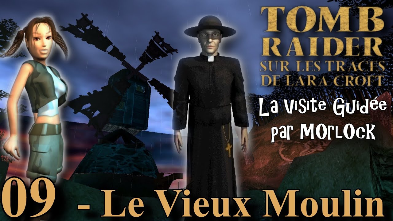 Tomb Raider 5 - 09 - Le Vieux Moulin [Visite Guidée] [No meds] [français]