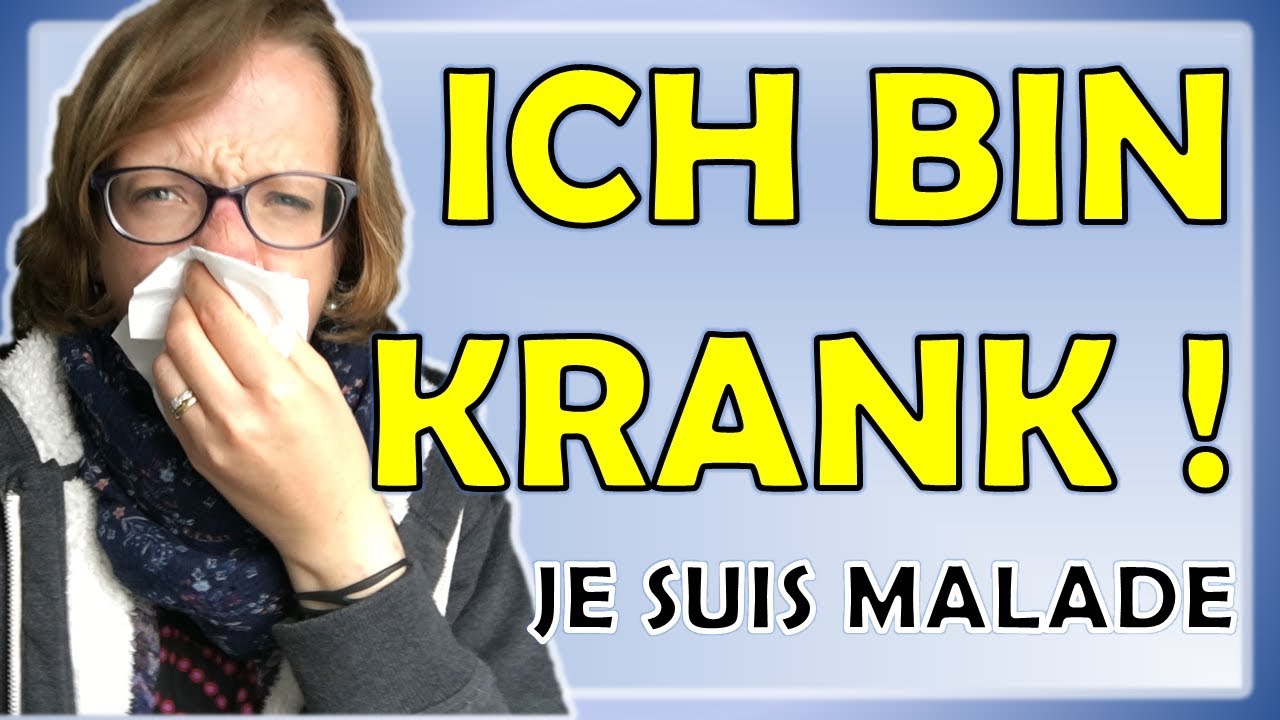 Ich bin krank - Comment dire 