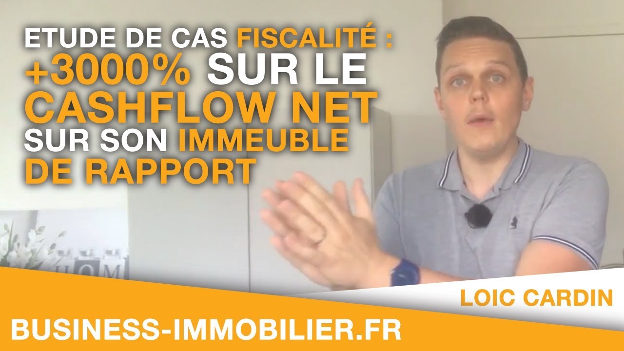 Etude de Cas Fiscalité  : +3000% sur le Cashflow net sur son Immeuble de Rapport