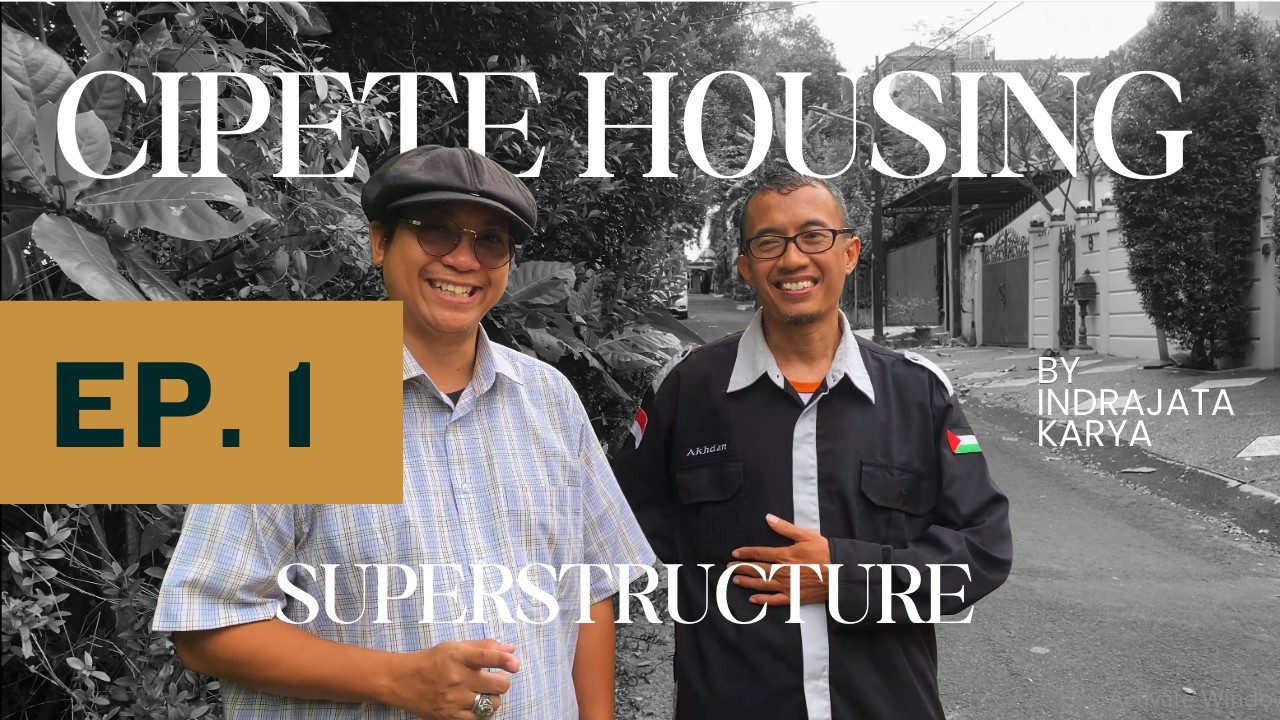 CIPETE HOUSING PROJECT by INDRAJATA KARYA EP 1 - SUPERSTRUCTURE