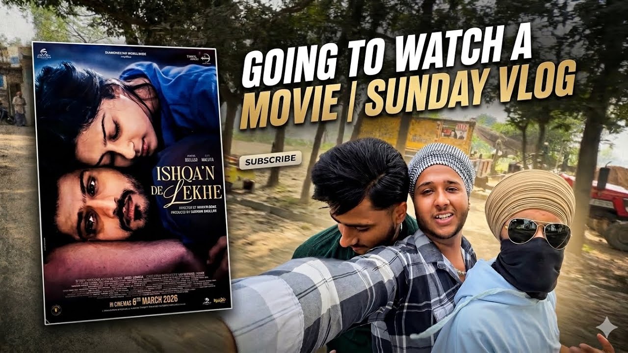 Going To Watch Ishqa’n De Lekhe Movie | Sunday Vlog With Friends 🍿🎥