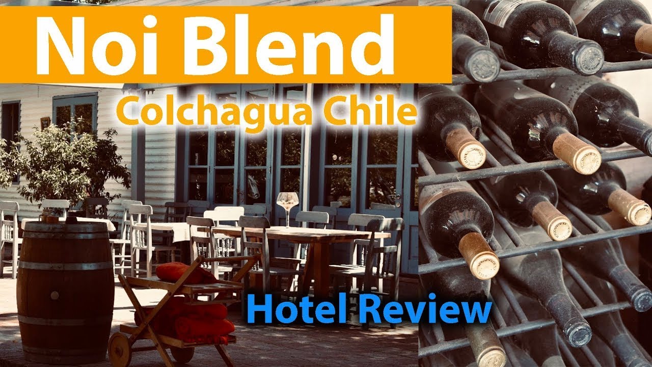 See The Best Of Colchagua Chile With A Stay At Noi Blend!