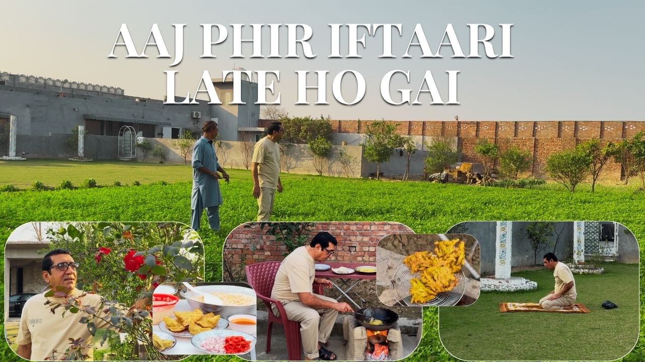 AAJ PHIR IFTARI LATE HO GAI |