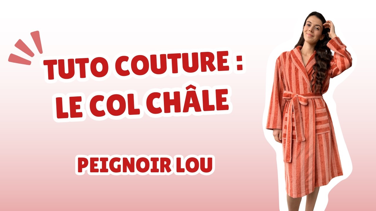 TUTO COUTURE – Coudre un col châle facilement | Peignoir Lou