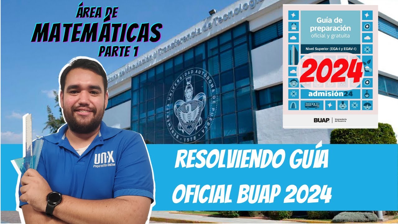 RESOLVIENDO la NUEVA GUÍA DE ESTUDIOS - ÁREA DE MATEMÁTICAS (1ERA PARTE) - BUAP 2024 EGA I