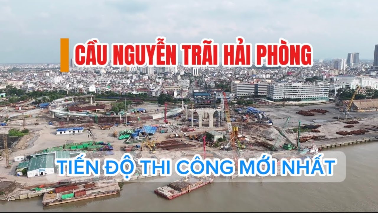 TOÀN CẢNH TIẾN ĐỘ THI CÔNG CẦU NGUYỄN TRÃI MỚI NHẤT THÁNG 8/2025