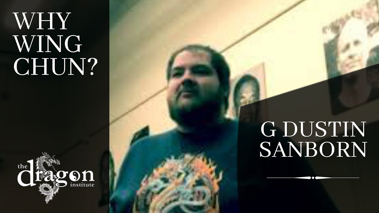 Why Wing Chun? - G Dustin Sanborn (Orange County Wing Chun)