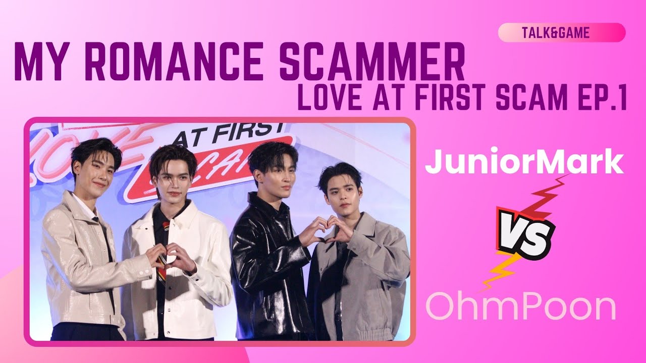 [Clip] JuniorMark&OhmPoon - Talk&Game | My Romance Scammer : Love at First Scam Ep.1