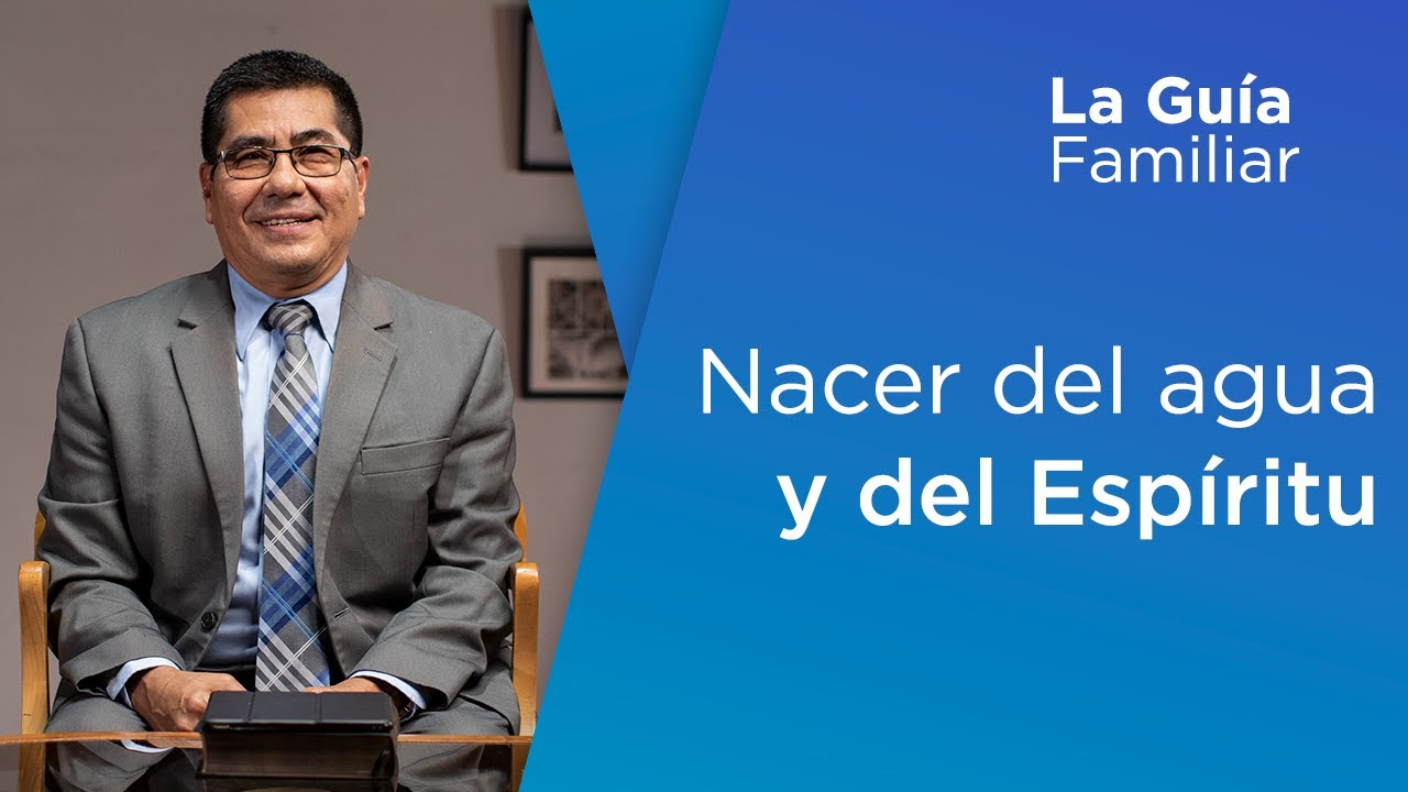 Nacer del agua y del Espíritu, Pr. Isaac Pozo | La Guía Familiar.