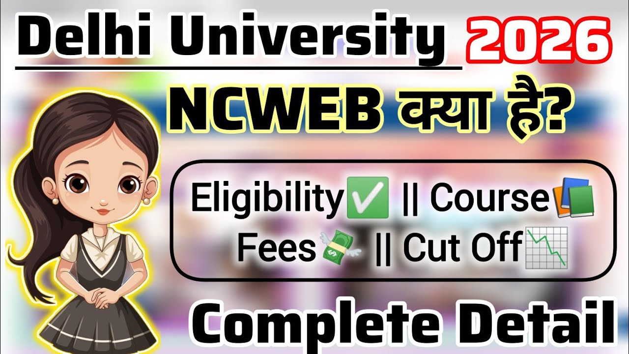 02/30 NCWEB Delhi University Explained | Fees, Eligibility, Subjects & Admission Process